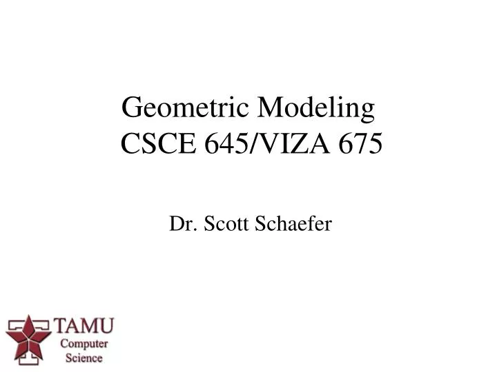 geometric modeling csce 645 viza 675