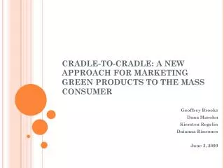 CRADLE-TO-CRADLE: A NEW APPROACH FOR MARKETING GREEN PRODUCTS TO THE MASS CONSUMER