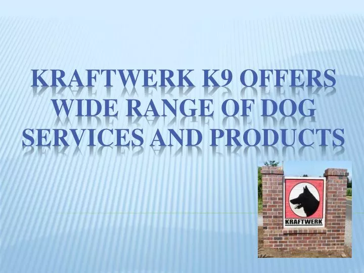 kraftwerk k9 offers wide range of dog services and products