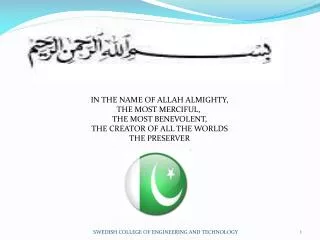 IN THE NAME OF ALLAH ALMIGHTY, THE MOST MERCIFUL, THE MOST BENEVOLENT, THE CREATOR OF ALL THE WORLDS THE PRESERVER