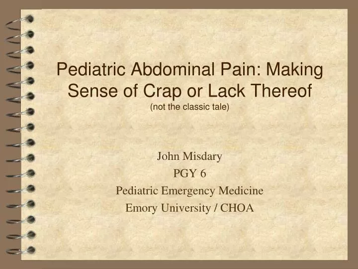 pediatric abdominal pain making sense of crap or lack thereof not the classic tale