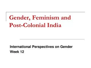 Gender, Feminism and Post-Colonial India