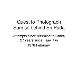 Quest to Photograph Sunrise behind Sri Pada