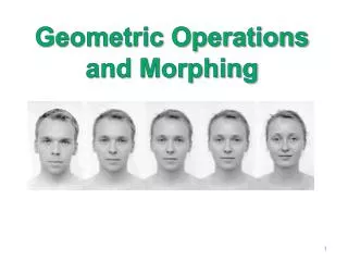 Geometric Operations and Morphing
