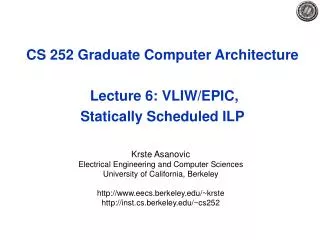 CS 252 Graduate Computer Architecture Lecture 6: VLIW/EPIC, Statically Scheduled ILP
