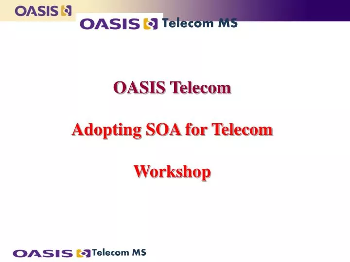 oasis telecom adopting soa for telecom workshop