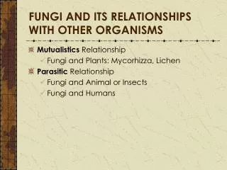 FUNGI AND ITS RELATIONSHIPS WITH OTHER ORGANISMS
