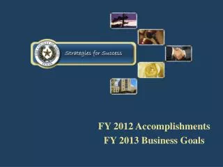 FY 2012 Accomplishments FY 2013 Business Goals