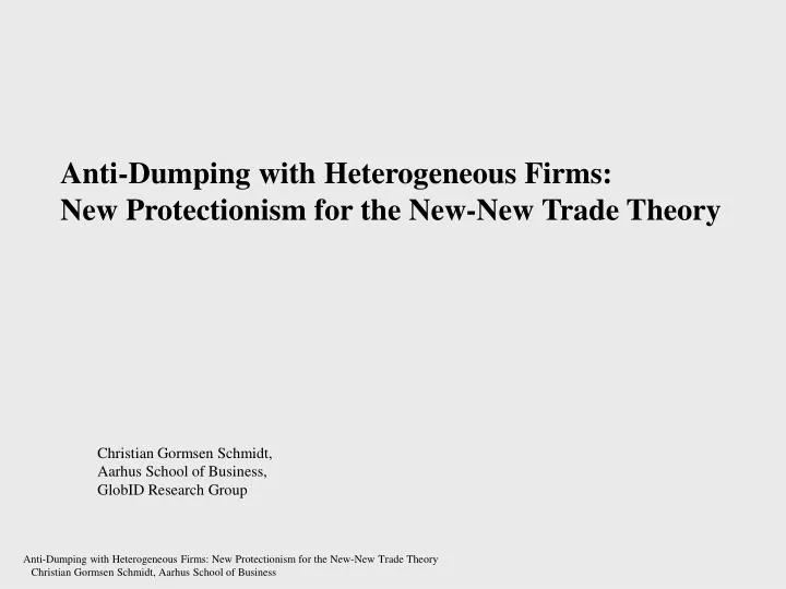 anti dumping with heterogeneous firms new protectionism for the new new trade theory