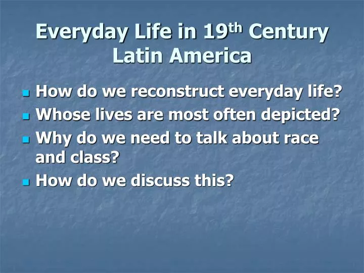 everyday life in 19 th century latin america