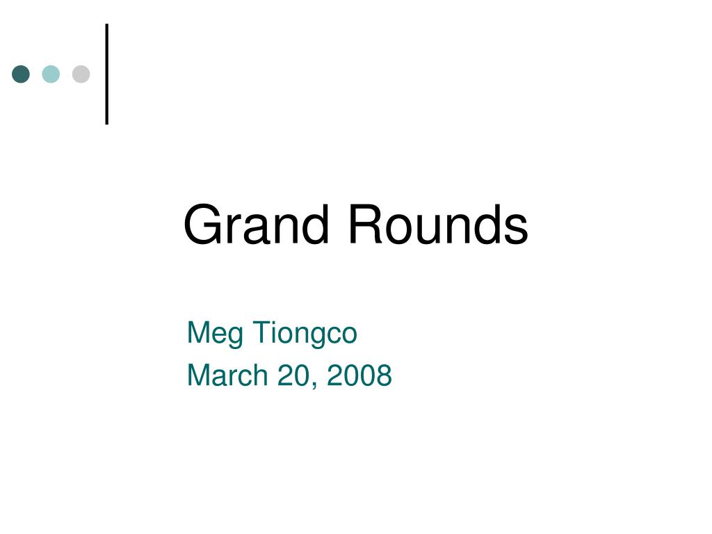 Grand Rounds Presentation PPT - Grand Rounds PowerPoint Presentation, free download - ID:1152062