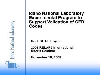 Idaho National Laboratory Experimental Program to Support Validation of CFD Codes