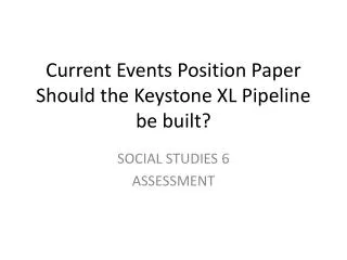 Current Events Position Paper Should the Keystone XL Pipeline be built?