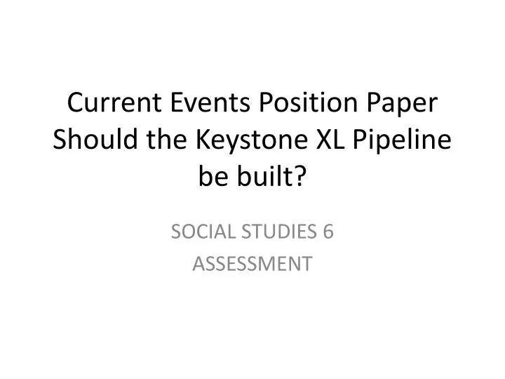current events position paper should the keystone xl pipeline be built