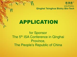 APPLICATION for Sponsor The 5 th ISA Conference in Qinghai Province, The People’s Republic of China
