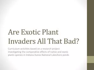 Are Exotic Plant Invaders All That Bad?