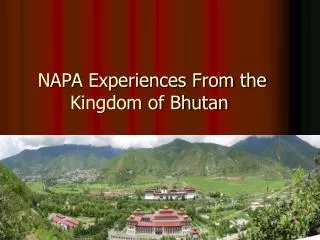 NAPA Experiences From the Kingdom of Bhutan