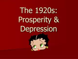 The 1920s: Prosperity &amp; Depression