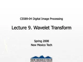 CS589-04 Digital Image Processing Lecture 9. Wavelet Transform