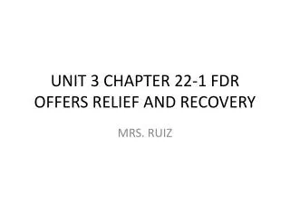 UNIT 3 CHAPTER 22-1 FDR OFFERS RELIEF AND RECOVERY