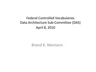 Federal Controlled Vocabularies Data Architecture Sub-Committee (DAS) April 8, 2010