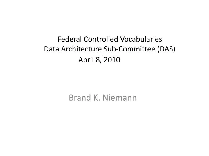 federal controlled vocabularies data architecture sub committee das april 8 2010