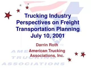 Trucking Industry Perspectives on Freight Transportation Planning July 10, 2001