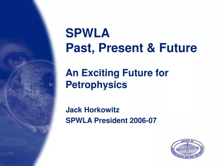 spwla past present future an exciting future for petrophysics