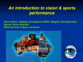 Pierre Elmurr BAppSc (Orthoptics) DOBA MAppSc (ExerSportsSc) Sports Vision Scientist NSW Institute of Sport, Australia