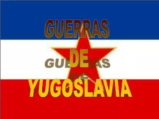 GUERRAS DE YUGOSLAVIA