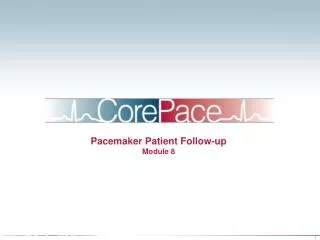 Pacemaker Patient Follow-up Module 8