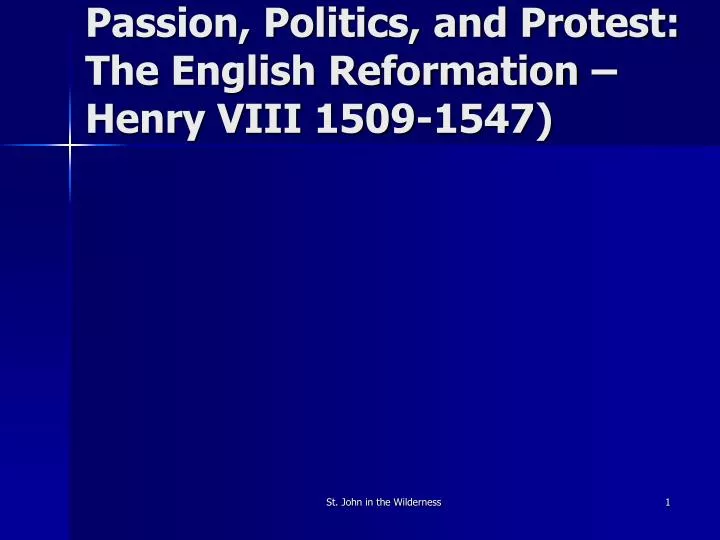 passion politics and protest the english reformation henry viii 1509 1547