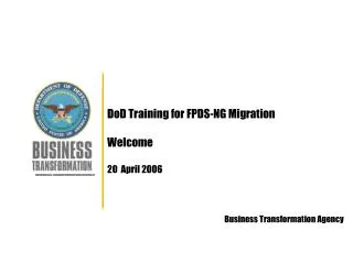 DoD Training for FPDS-NG Migration Welcome 20 April 2006