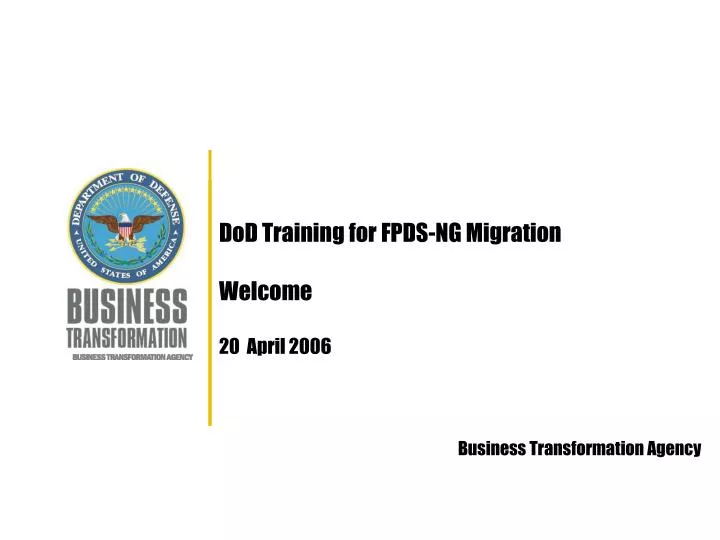 dod training for fpds ng migration welcome 20 april 2006