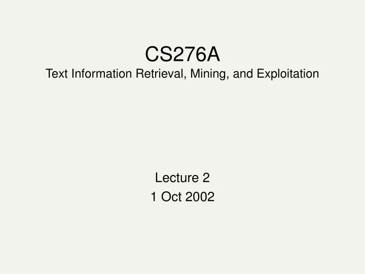 cs276a text information retrieval mining and exploitation