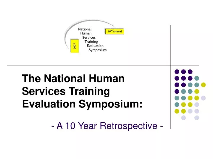 the national human services training evaluation symposium a 10 year retrospective