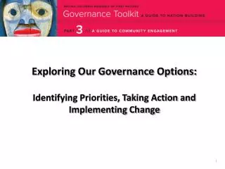 Exploring Our Governance Options: Identifying Priorities, Taking Action and Implementing Change