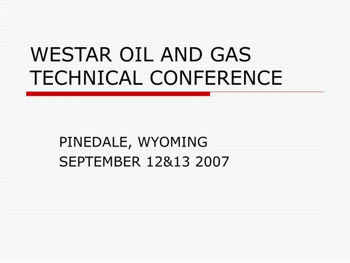 westar oil and gas technical conference