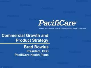 Brad Bowlus President, CEO PacifiCare Health Plans