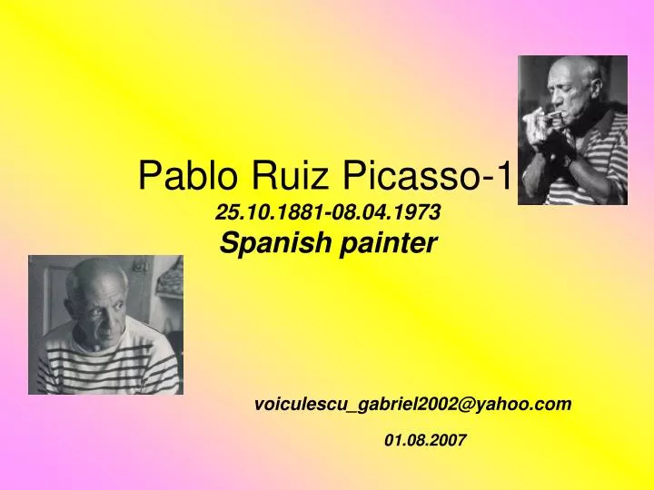 pablo ruiz picasso 1 25 10 1881 08 04 1973 spanish painter