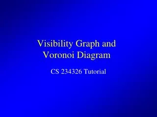 Visibility Graph and Voronoi Diagram