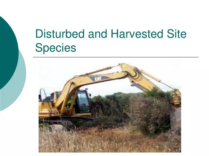 disturbed and harvested site species