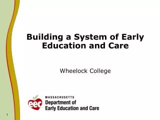 Building a System of Early Education and Care Wheelock College
