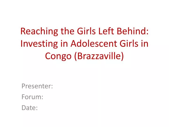 reaching the girls left behind investing in adolescent girls in congo brazzaville