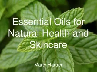 Essential Oils for Natural Health and Skincare Marty Harger