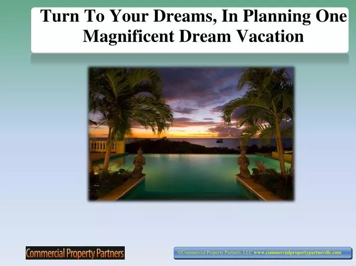 turn to your dreams in planning one magnificent dream vacation