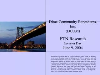 Dime Community Bancshares, Inc. (DCOM) FTN Research Investor Day June 9, 2004