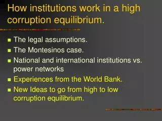How institutions work in a high corruption equilibrium.