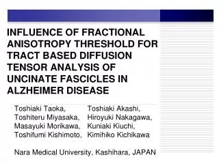 INFLUENCE OF FRACTIONAL ANISOTROPY THRESHOLD FOR TRACT BASED DIFFUSION TENSOR ANALYSIS OF UNCINATE FASCICLES IN ALZHEIME