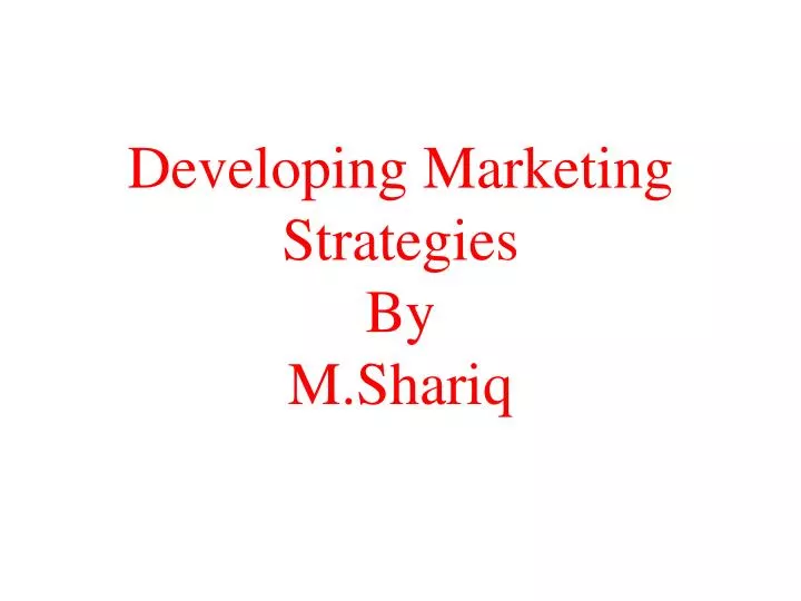developing marketing strategies by m shariq